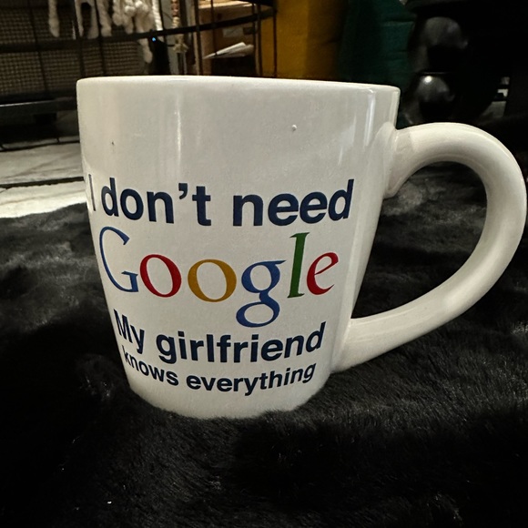 “I Don't Need Google My Girlfriend Knows Everything” (Home Essentials) Mug - Picture 1 of 4